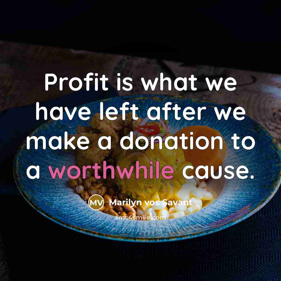 “Profit is what we have left after we make a…” quote by Marilyn vos Savant