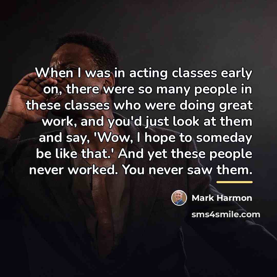 “When I was in acting classes early on, there were…” quote by Mark Harmon