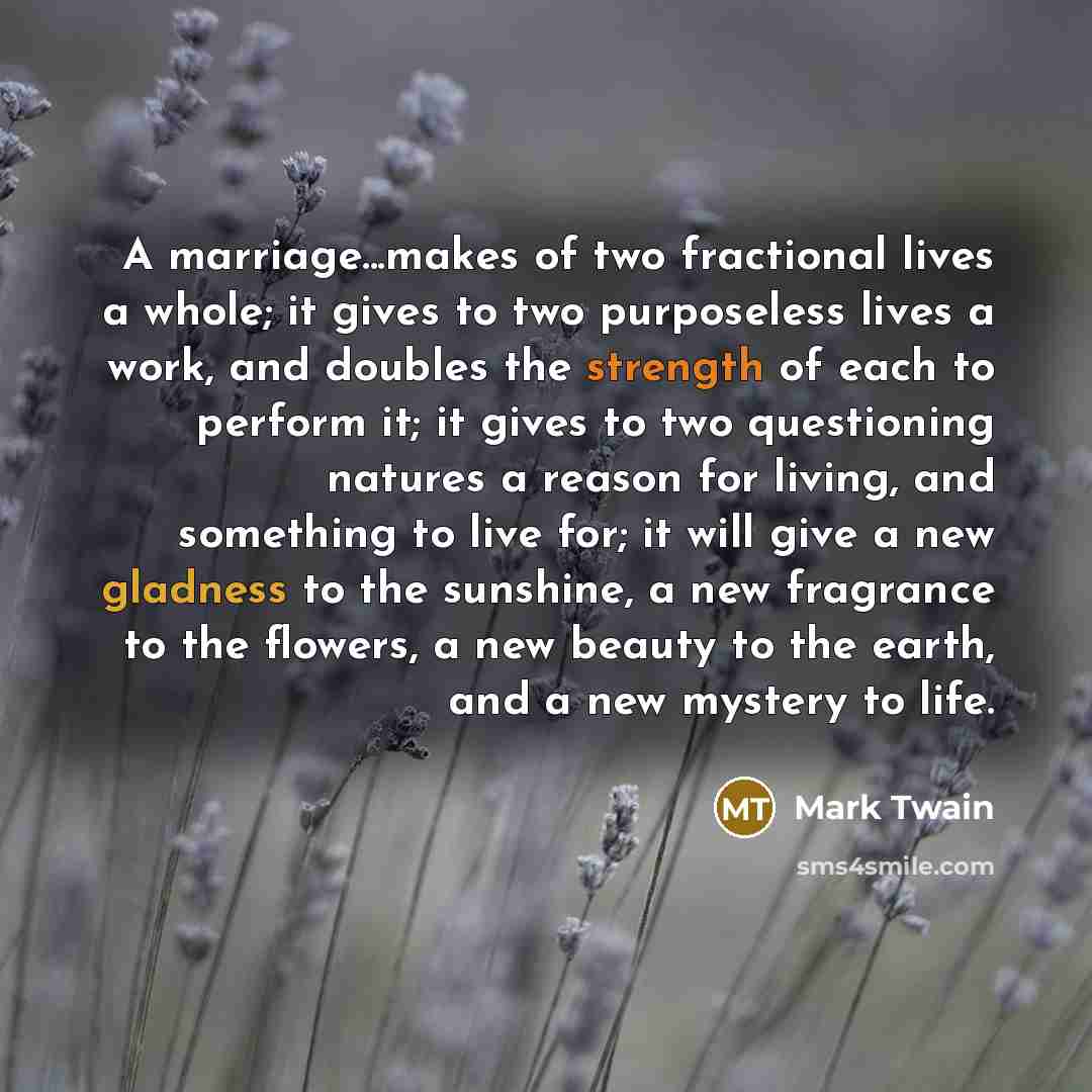 “A marriage...makes of two fractional lives a whole; it gives…” quote by Mark Twain
