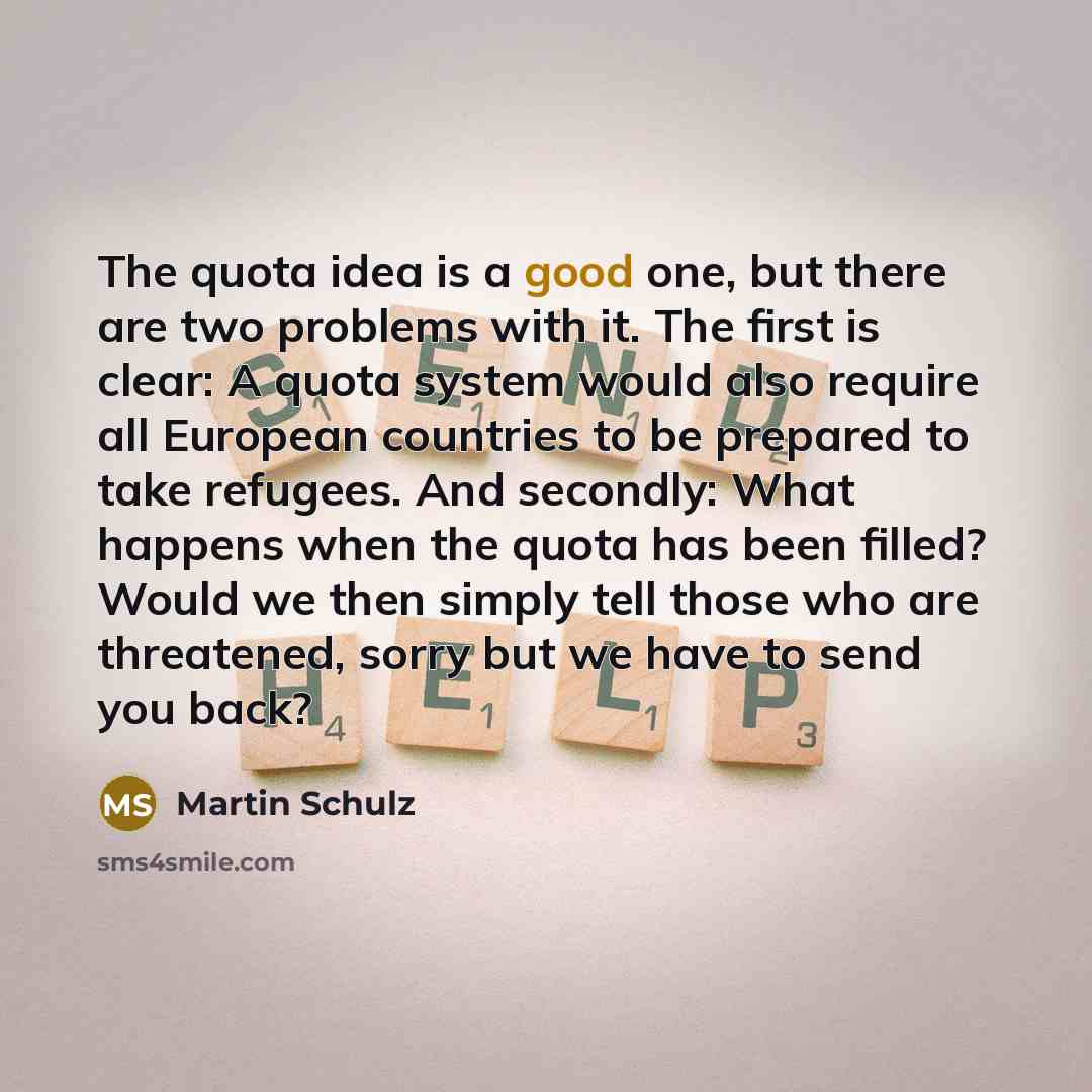 “The quota idea is a good one, but there are…” quote by Martin Schulz