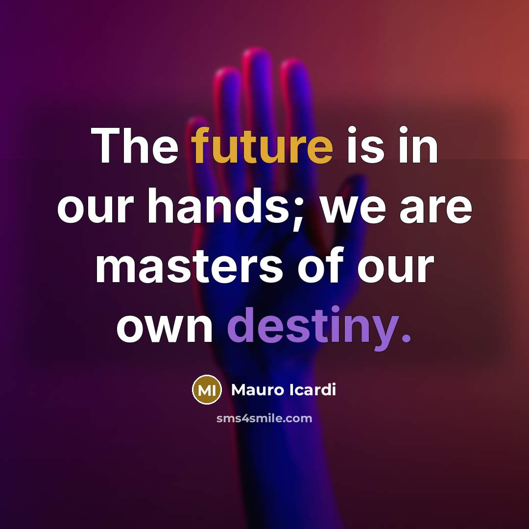 “The future is in our hands; we are masters of…” quote by Mauro Icardi
