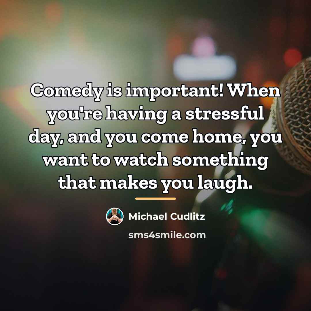 “Comedy is important! When you're having a stressful day, and…” quote by Michael Cudlitz