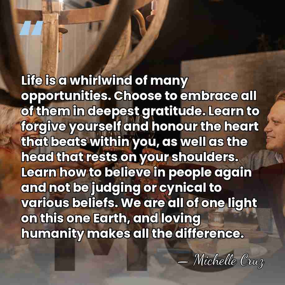 Life is a whirlwind of many opportunities. Choose to embrace all of&hellip; - Michelle Cruz