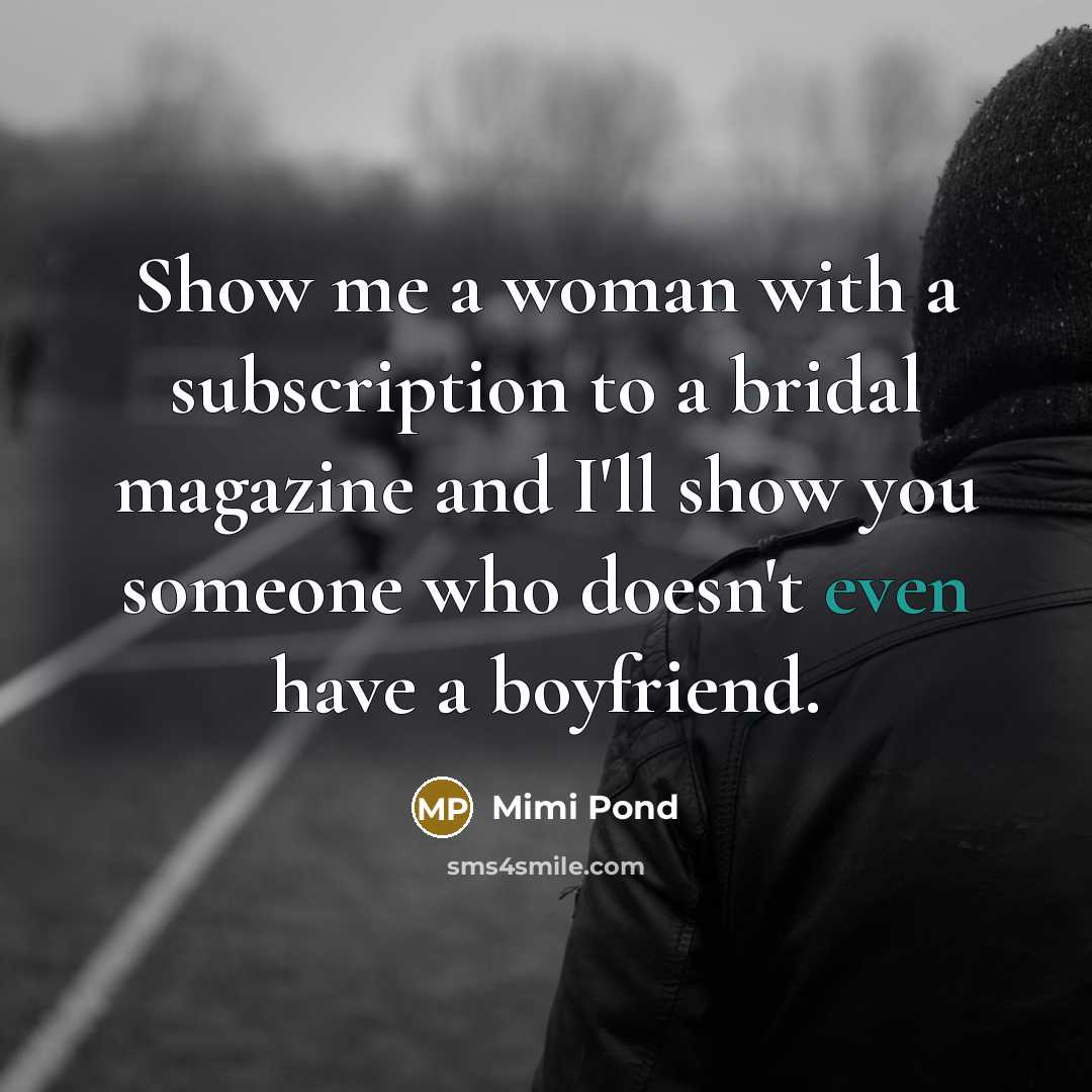 “Show me a woman with a subscription to a bridal…” quote by Mimi Pond