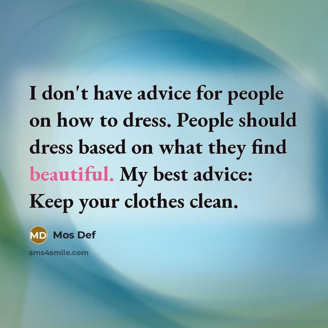 “I don't have advice for people on how to dress.…” quote by Mos Def
