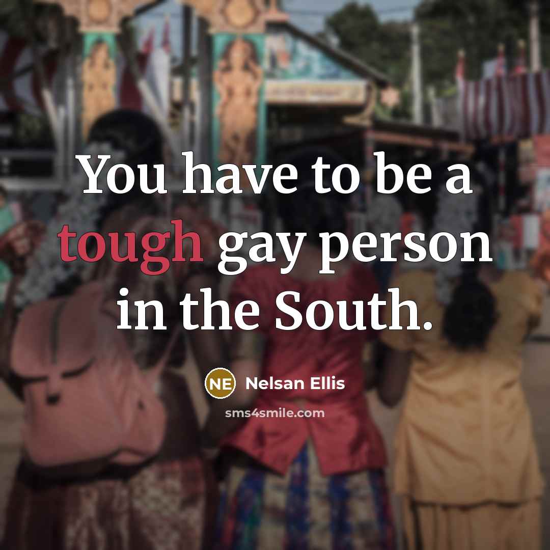 “You have to be a tough gay person in the…” quote by Nelsan Ellis