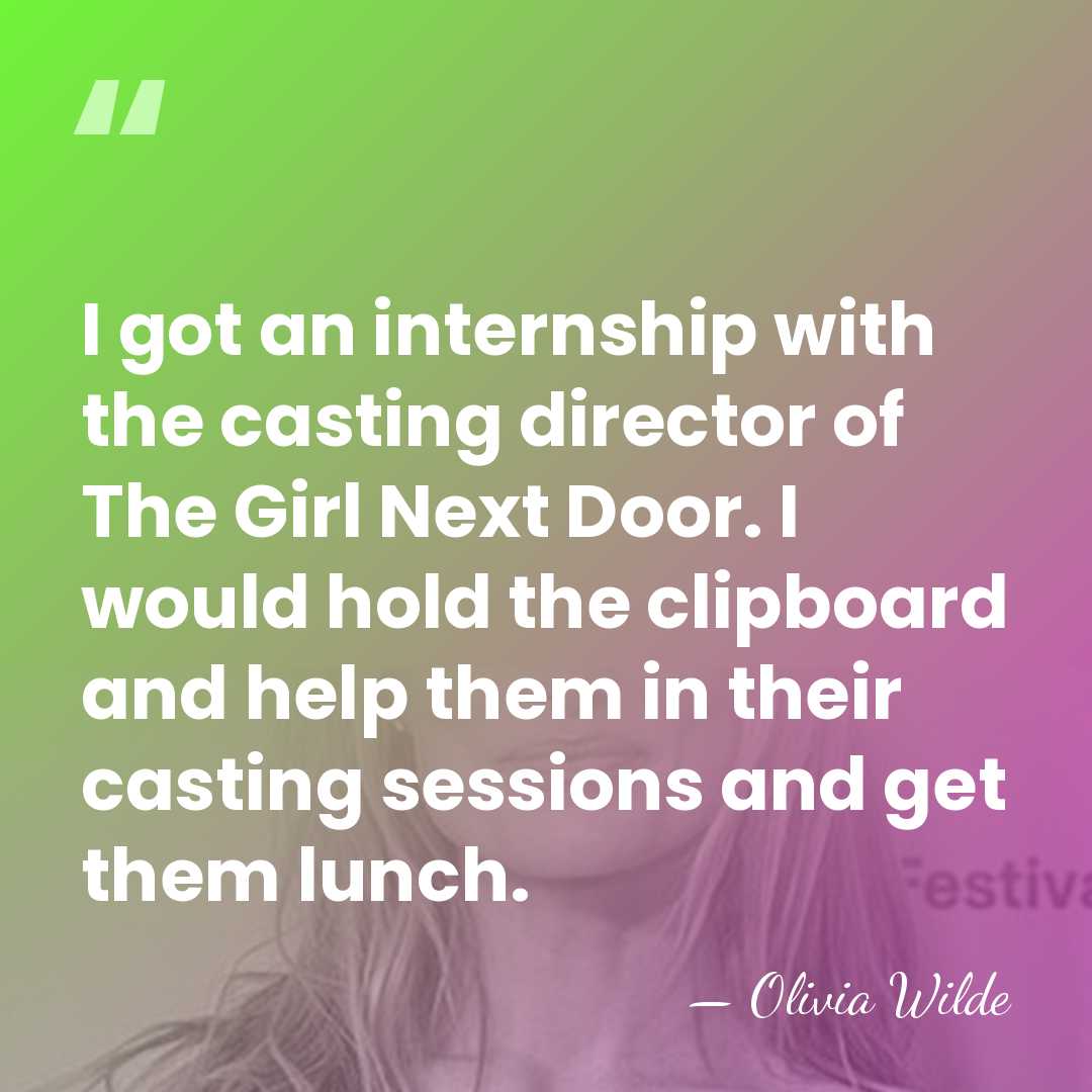I got an internship with the casting director of The Girl Next&hellip; - Olivia Wilde