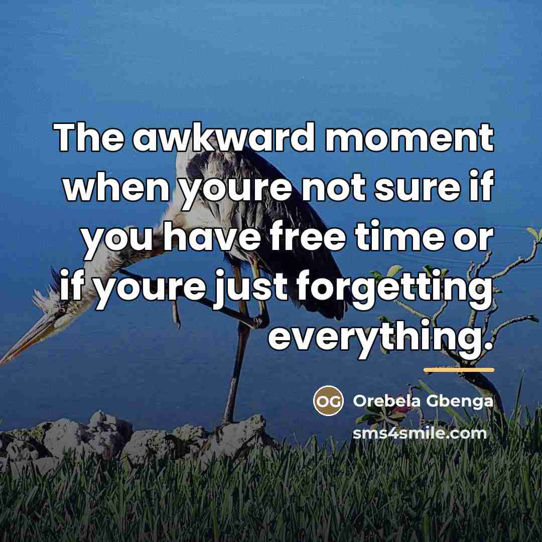 “The awkward moment when youre not sure if you have…” quote by Orebela Gbenga