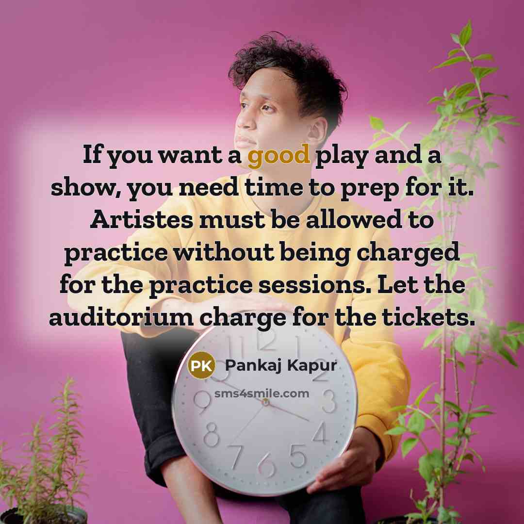 “If you want a good play and a show, you…” quote by Pankaj Kapur