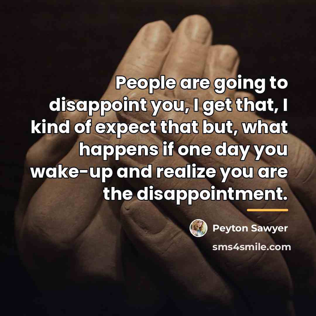 “People are going to disappoint you, I get that, I…” quote by Peyton Sawyer