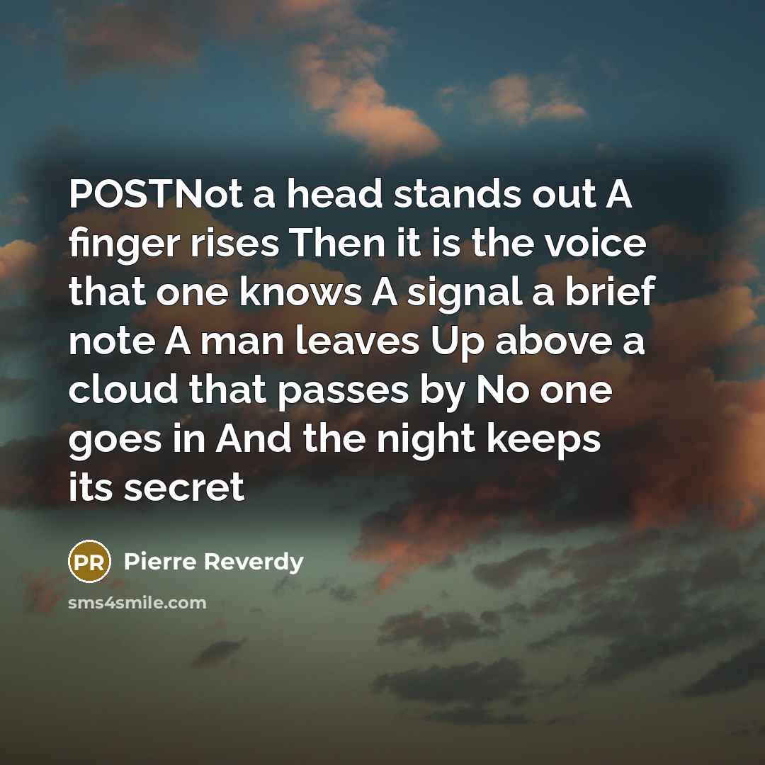 “POSTNot a head stands out A finger rises Then it…” quote by Pierre Reverdy