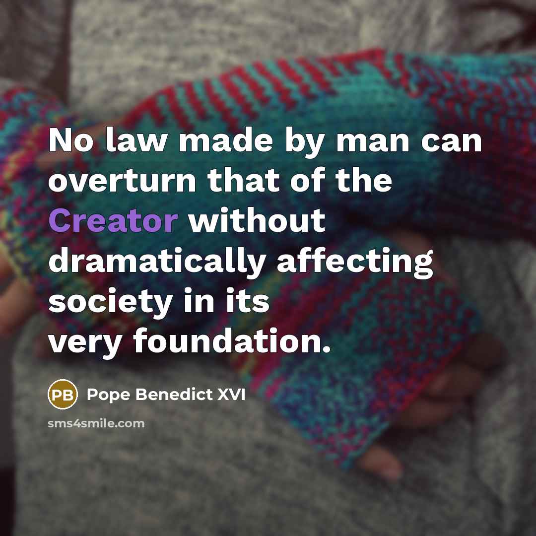 “No law made by man can overturn that of the…” quote by Pope Benedict XVI