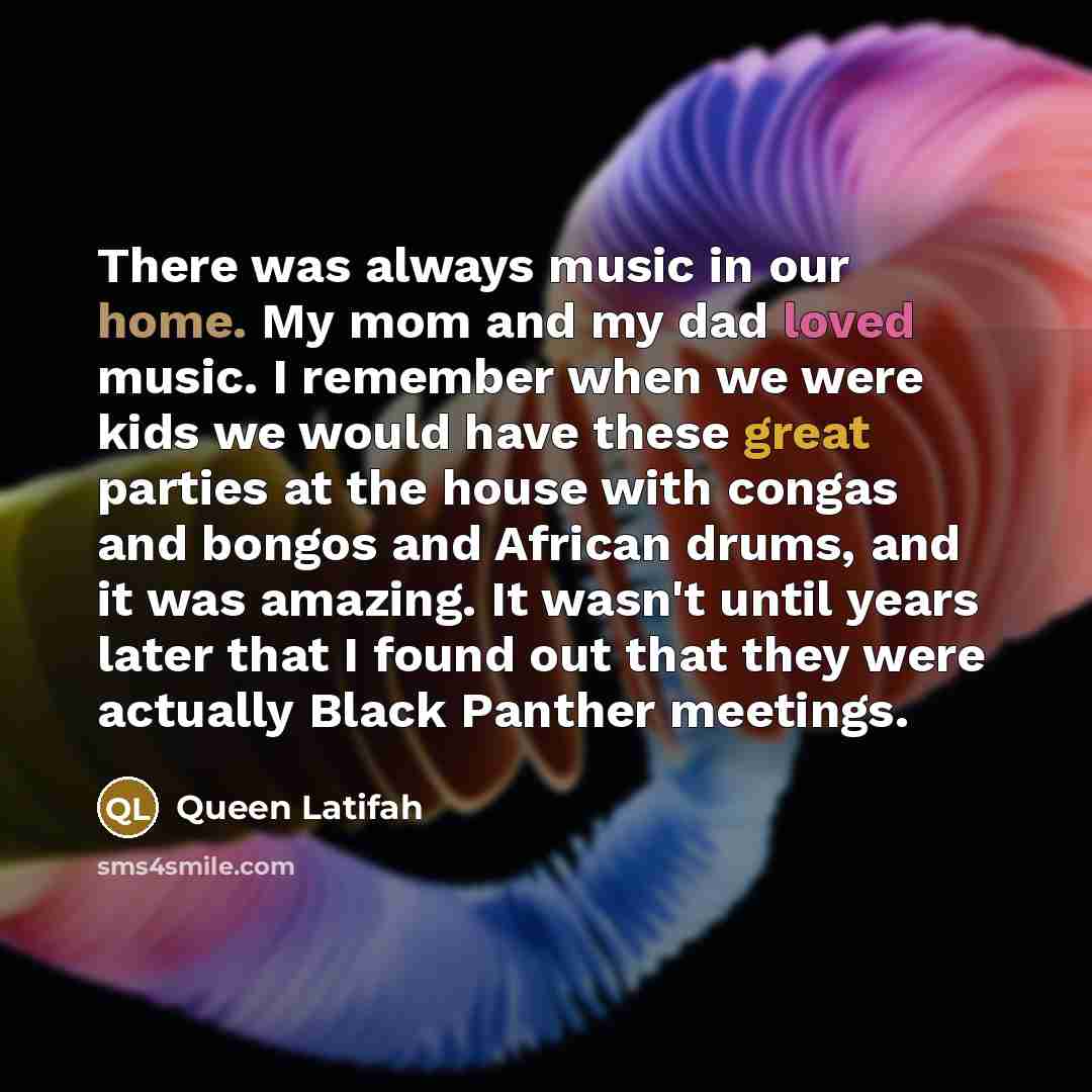 “There was always music in our home. My mom and…” quote by Queen Latifah