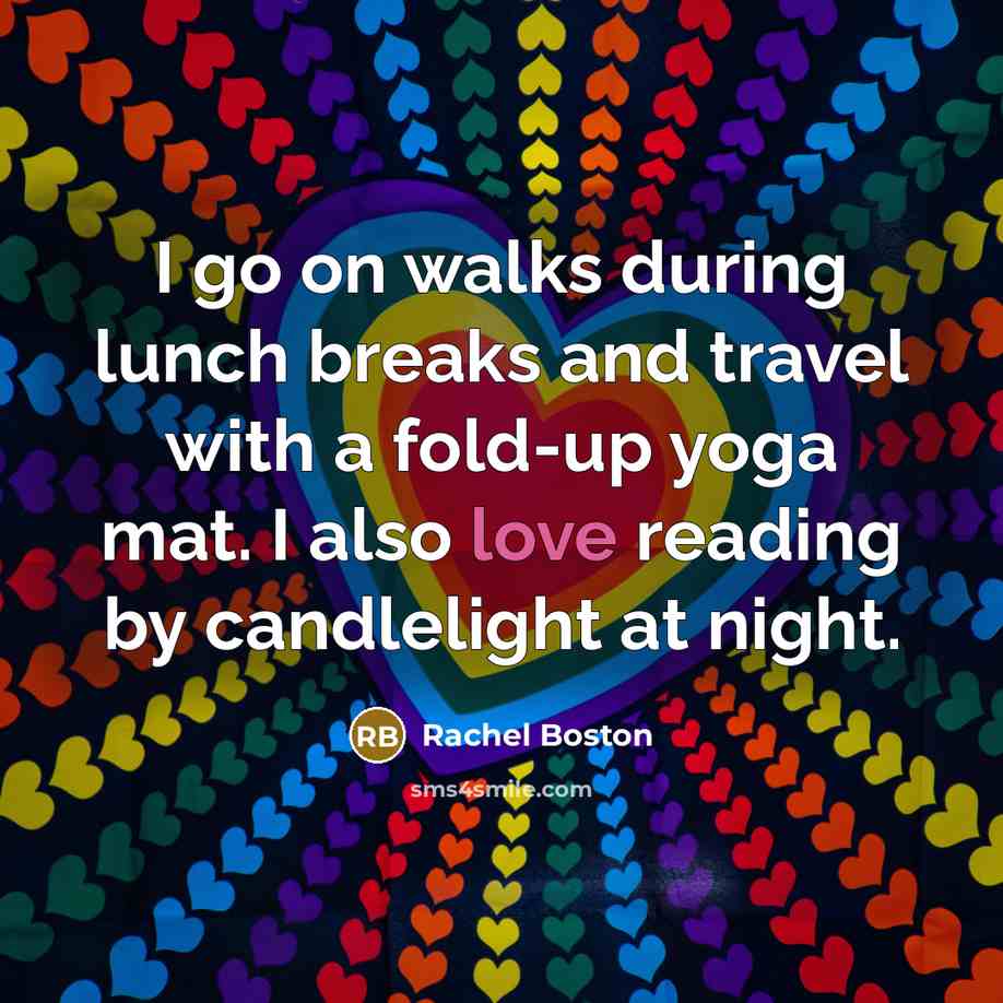 “I go on walks during lunch breaks and travel with…” quote by Rachel Boston