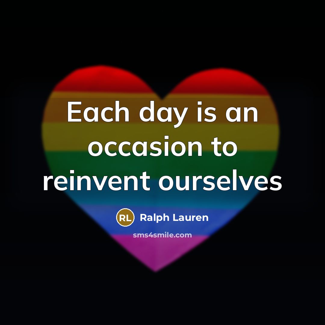 “Each day is an occasion to reinvent ourselves…” quote by Ralph Lauren
