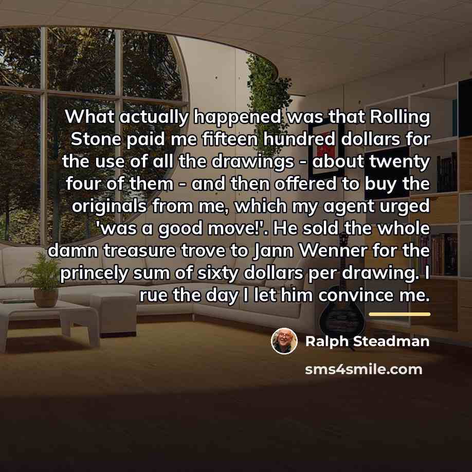“What actually happened was that Rolling Stone paid me fifteen…” quote by Ralph Steadman