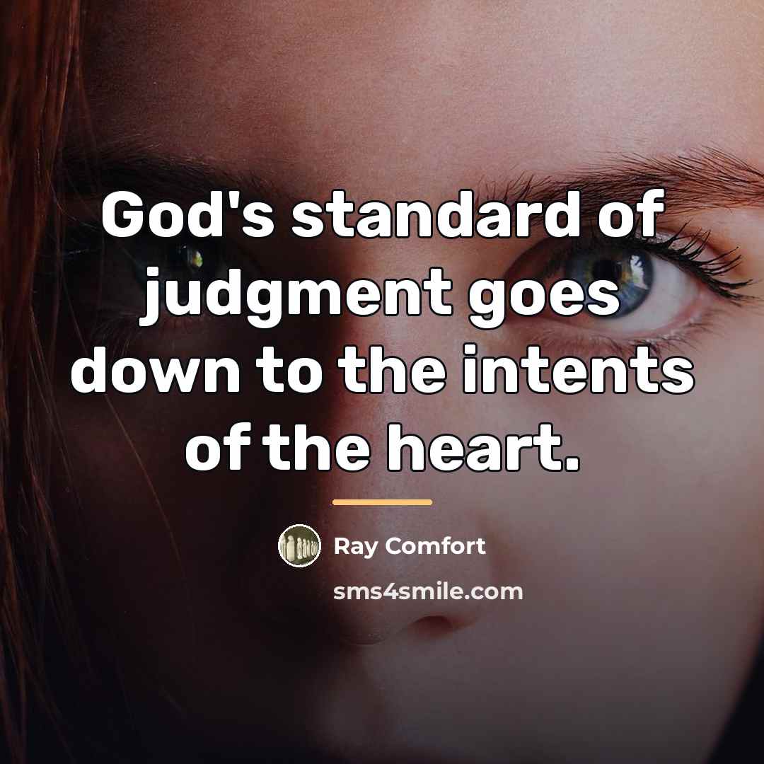 “God's standard of judgment goes down to the intents of…” quote by Ray Comfort
