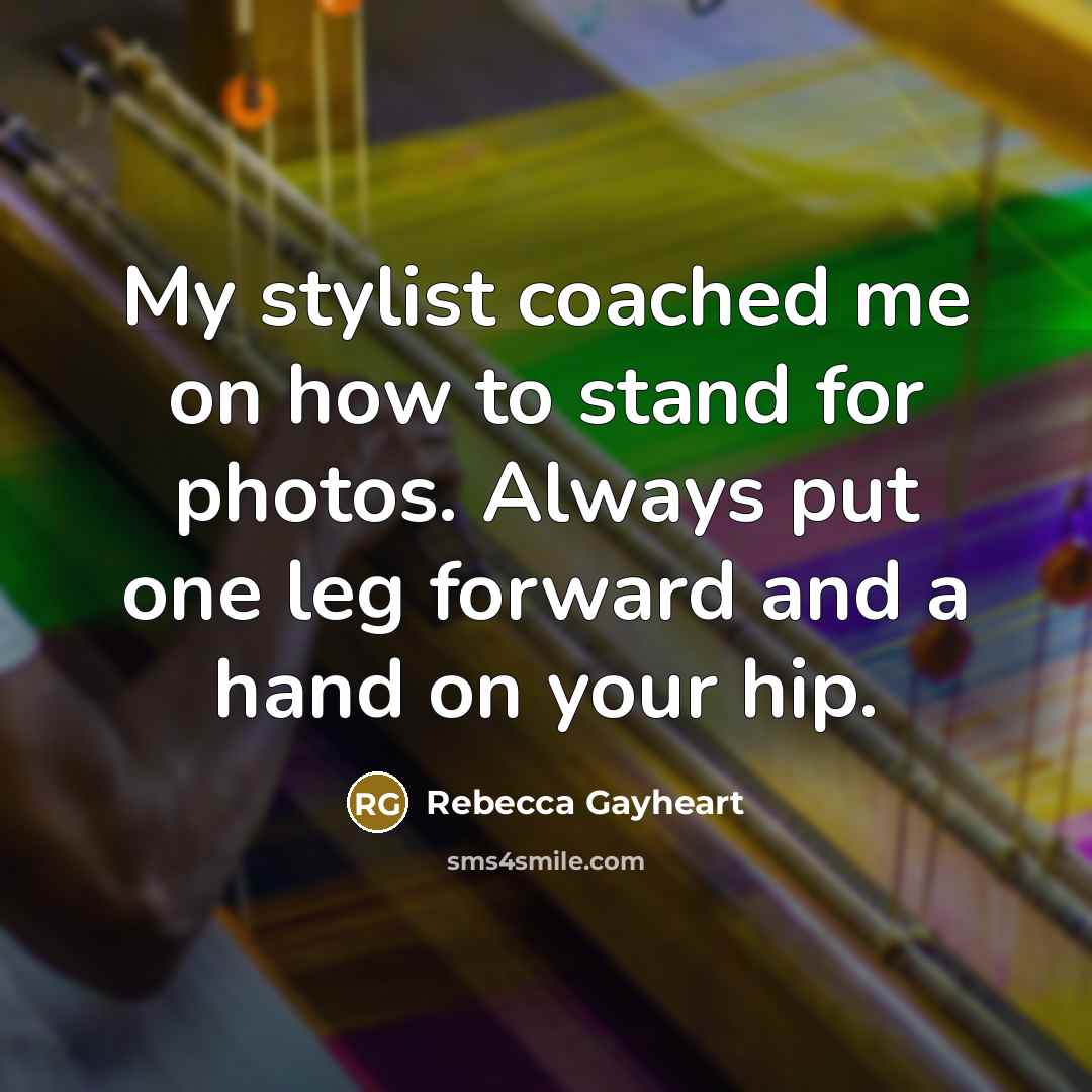 “My stylist coached me on how to stand for photos.…” quote by Rebecca Gayheart