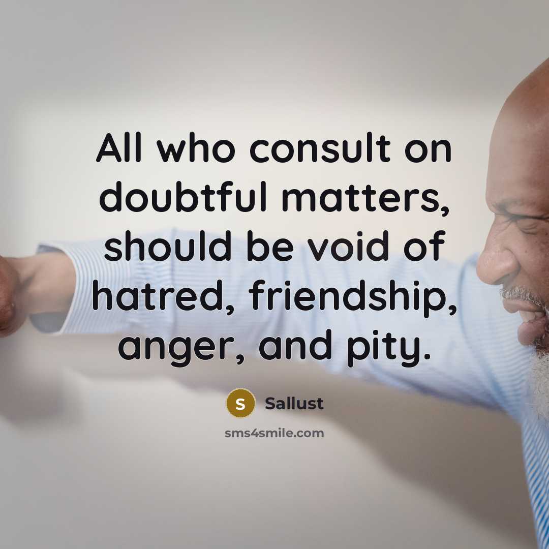 “All who consult on doubtful matters, should be void of…” quote by Sallust