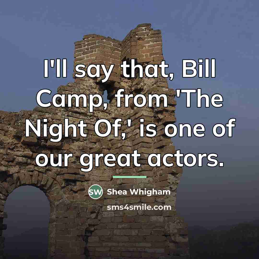“I'll say that, Bill Camp, from 'The Night Of,' is…” quote by Shea Whigham