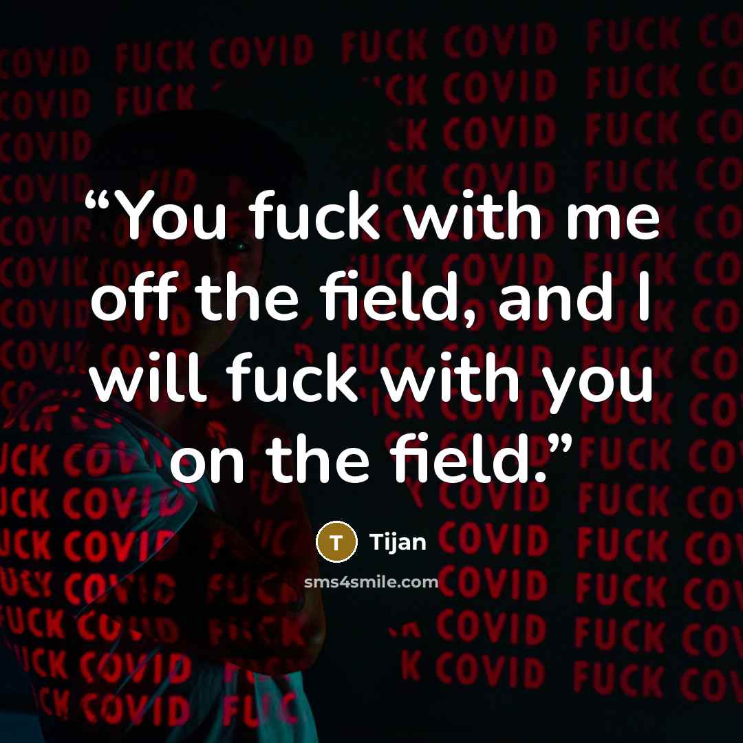 “You fuck with me off the field, and I will fuck with you on the field.” quote by Tijan