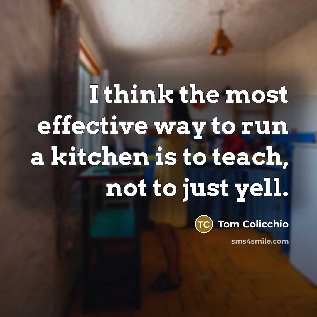 “I think the most effective way to run a kitchen…” quote by Tom Colicchio