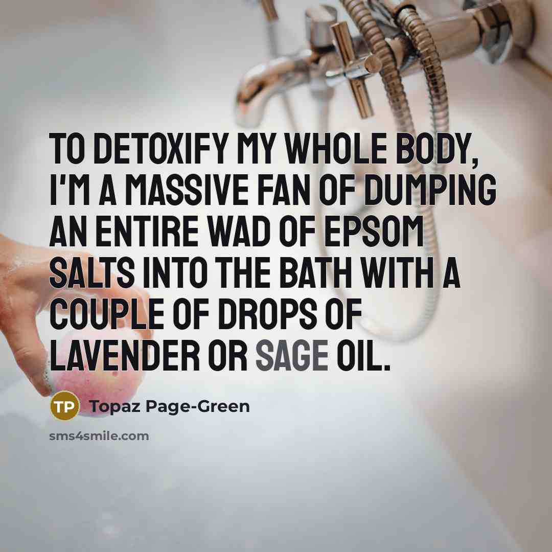“To detoxify my whole body, I'm a massive fan of…” quote by Topaz Page-Green