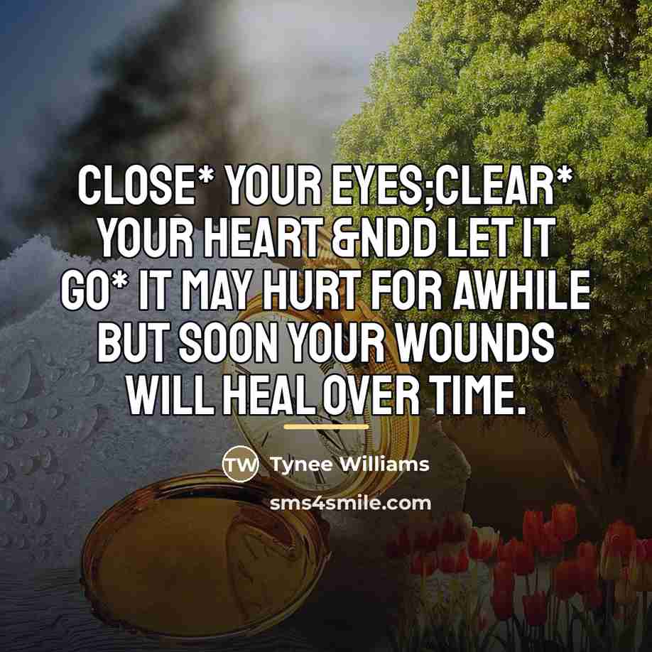“Close* Your Eyes;Clear* Your Heart &ndd Let it Go* it…” quote by Tynee Williams