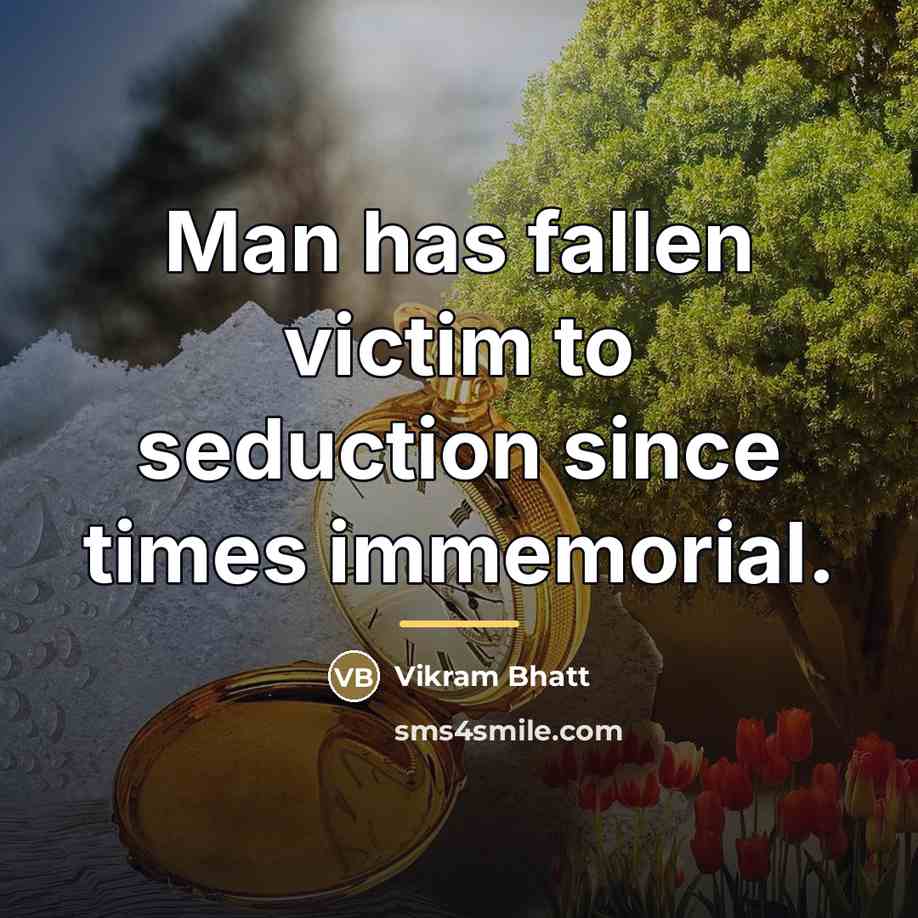 “Man has fallen victim to seduction since times immemorial.…” quote by Vikram Bhatt