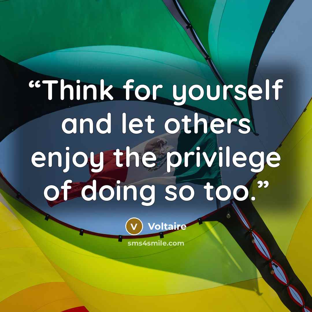 “Think for yourself and let others enjoy the privilege of doing so too.” quote by Voltaire