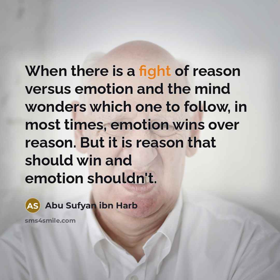 “When there is a fight of reason versus emotion and…” quote by Abu Sufyan ibn Harb