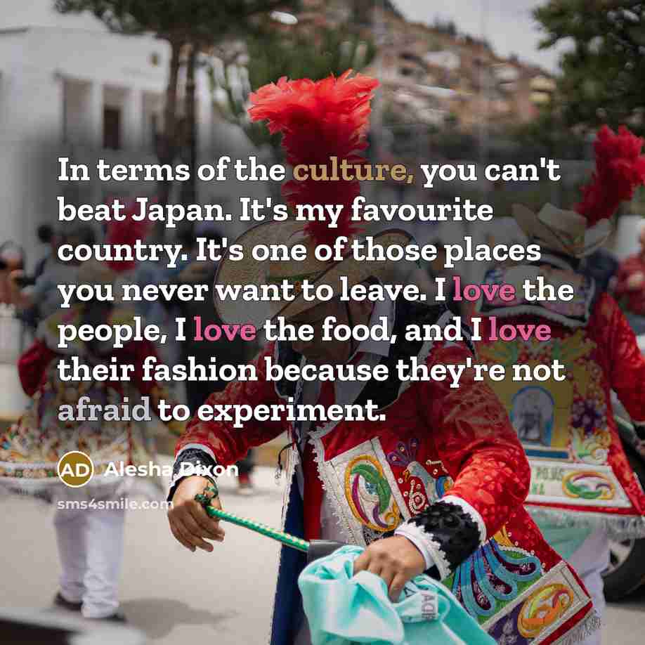 “In terms of the culture, you can't beat Japan. It's…” quote by Alesha Dixon