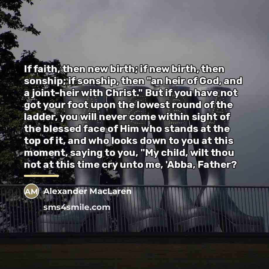 “If faith, then new birth; if new birth, then sonship;…” quote by Alexander MacLaren