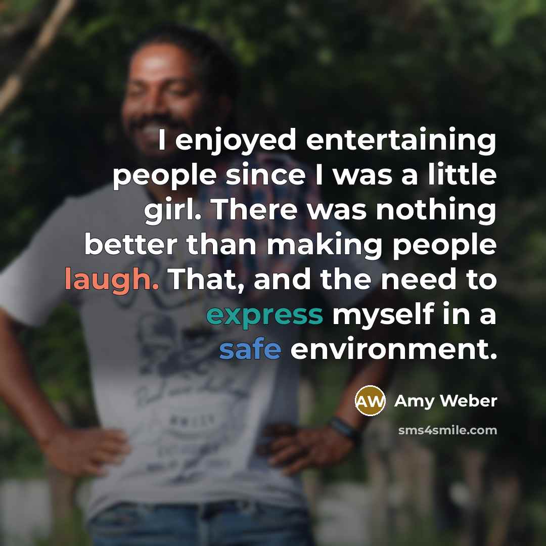 “I enjoyed entertaining people since I was a little girl.…” quote by Amy Weber