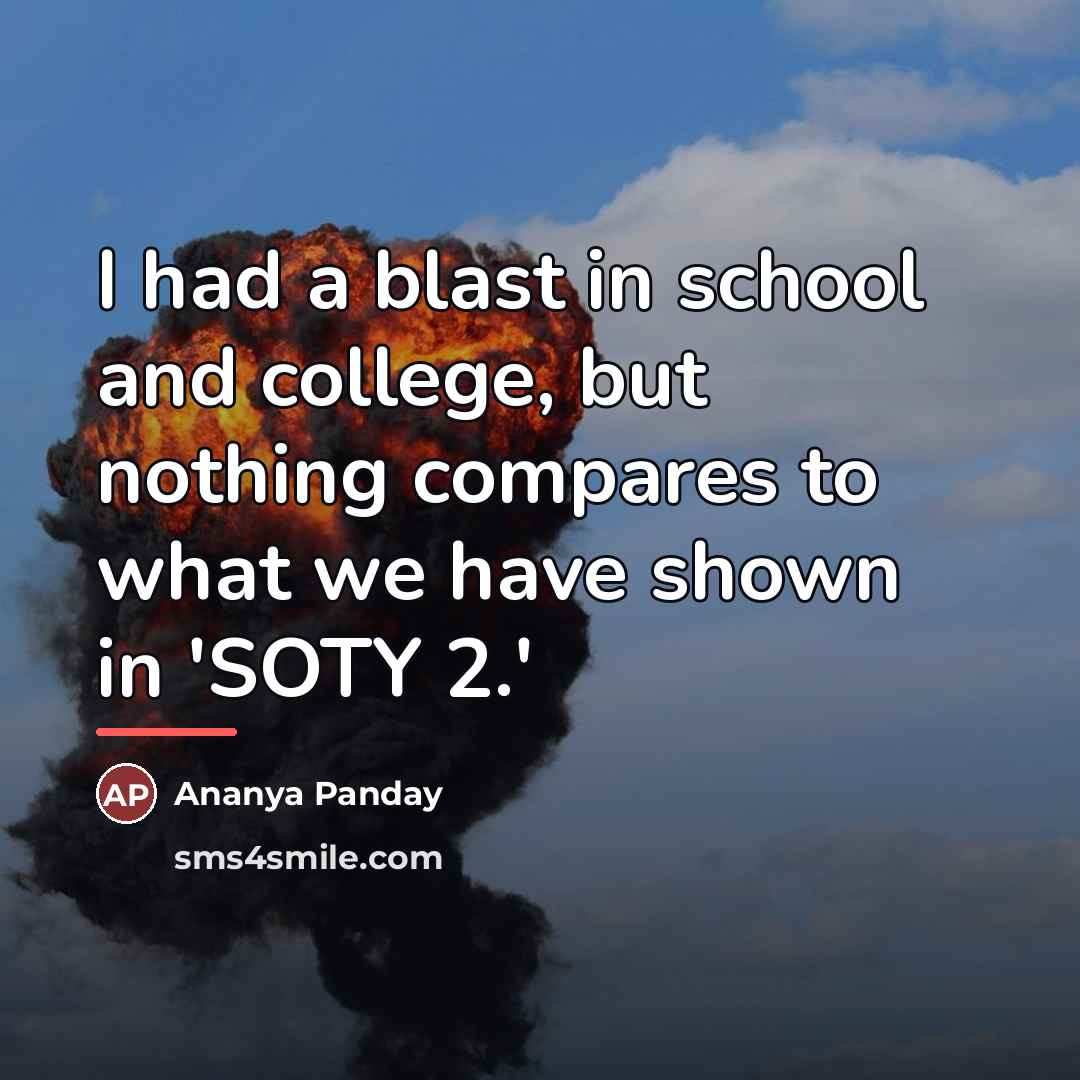 “I had a blast in school and college, but nothing…” quote by Ananya Panday