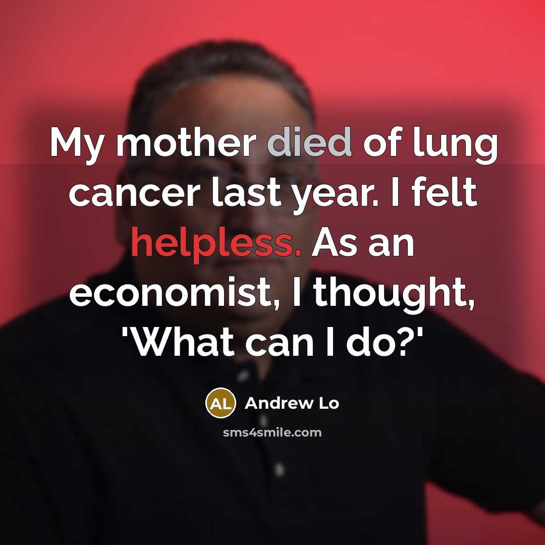 “My mother died of lung cancer last year. I felt…” quote by Andrew Lo