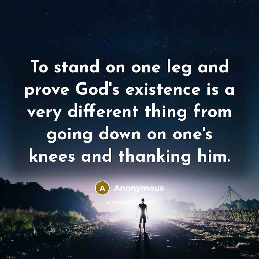 “To stand on one leg and prove God's existence is…” quote by Anonymous