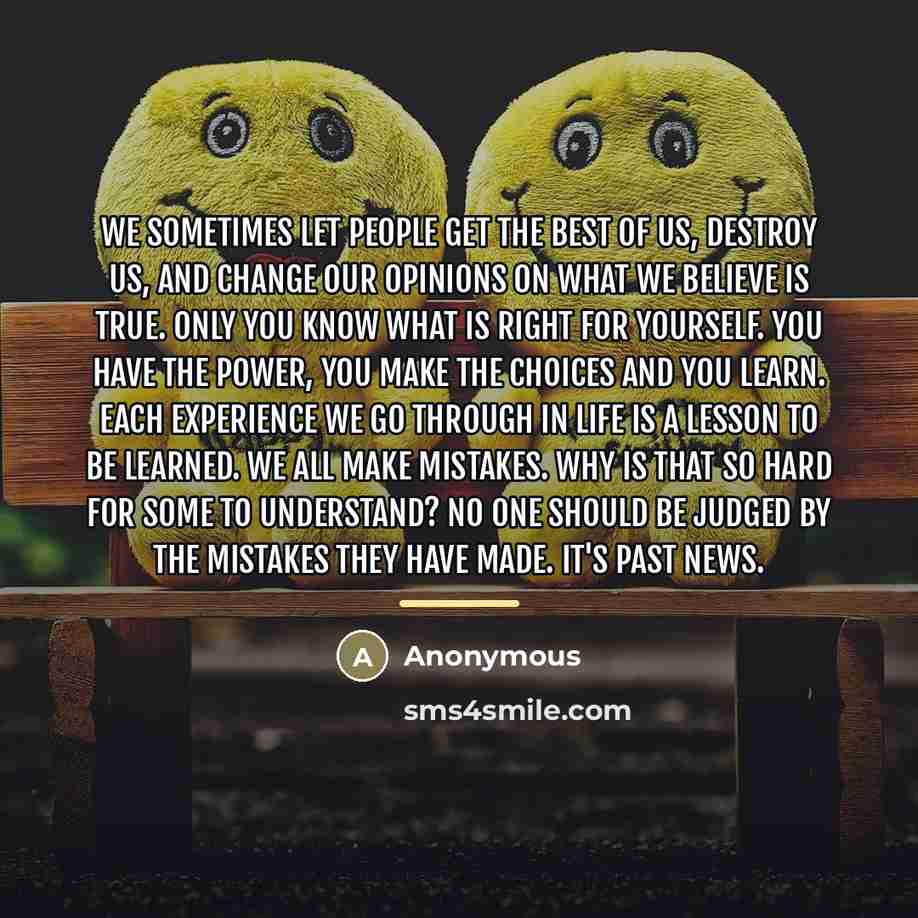 “We sometimes let people get the best of us, destroy…” quote by Anonymous
