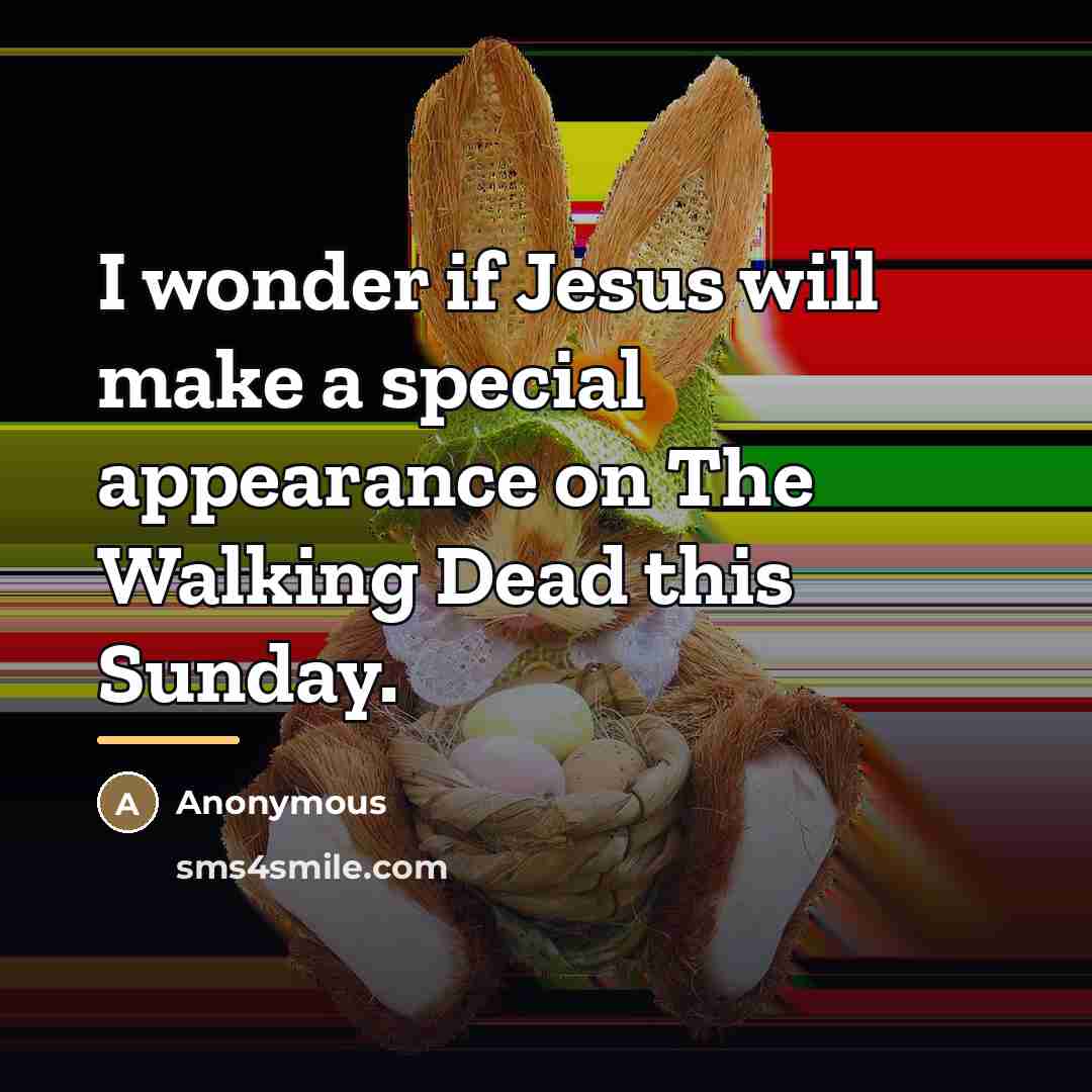 “I wonder if Jesus will make a special appearance on…” quote by Anonymous