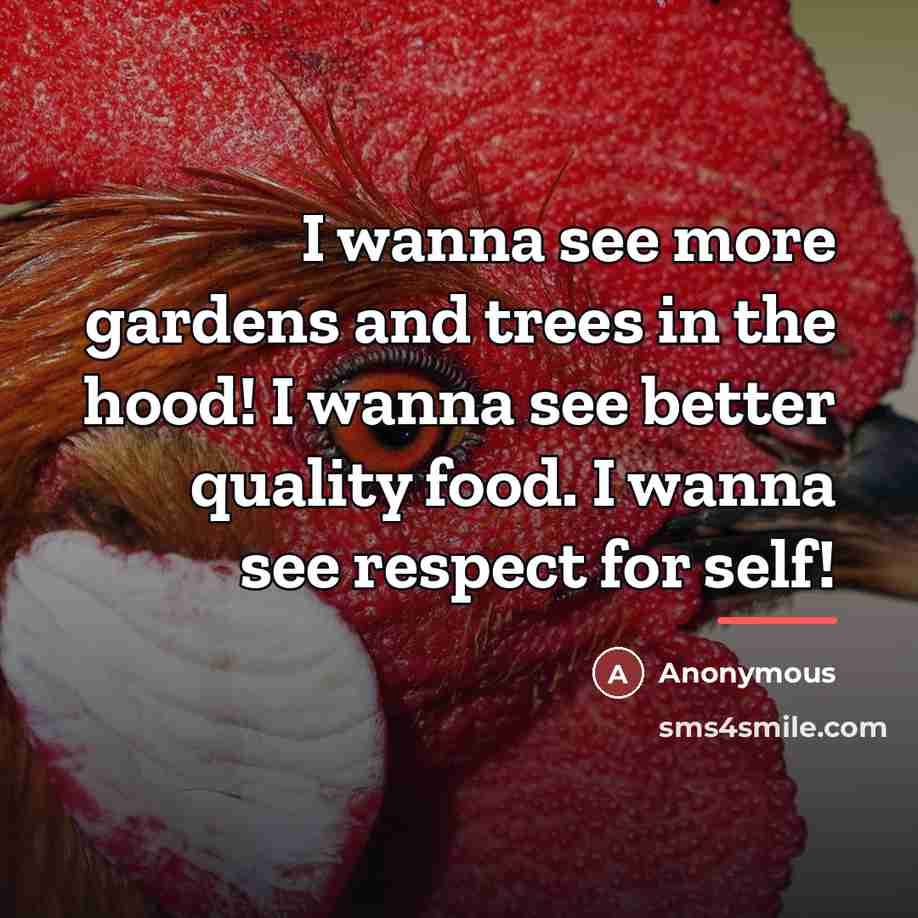 “I wanna see more gardens and trees in the hood!…” quote by Anonymous