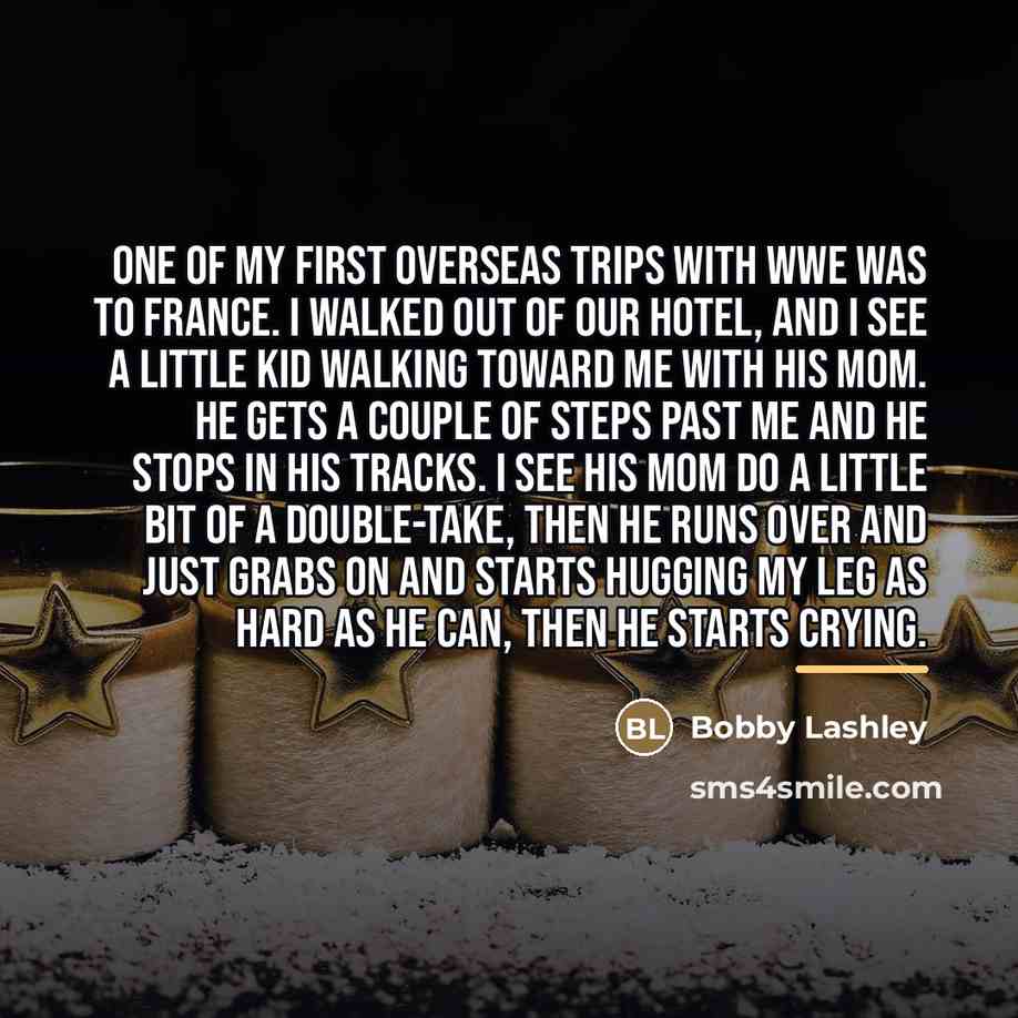 “One of my first overseas trips with WWE was to…” quote by Bobby Lashley
