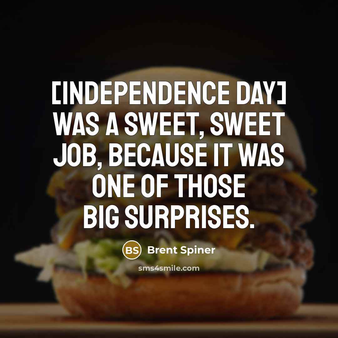 “[Independence Day] was a sweet, sweet job, because it was one of those big surprises.” quote by Brent Spiner