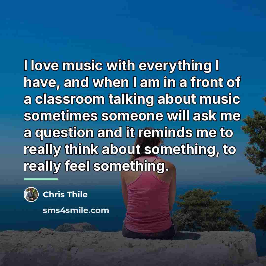 “I love music with everything I have, and when I…” quote by Chris Thile