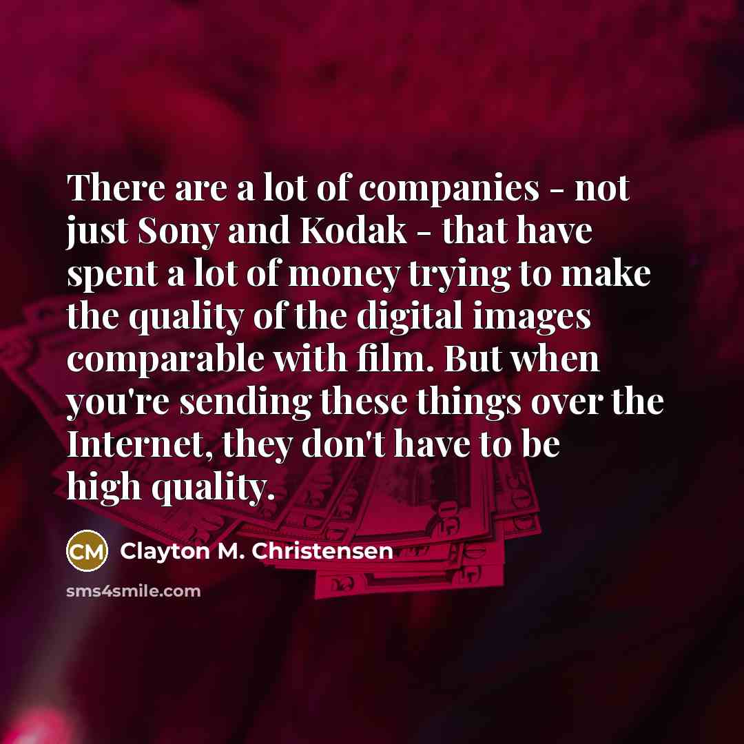 “There are a lot of companies - not just Sony…” quote by Clayton M. Christensen