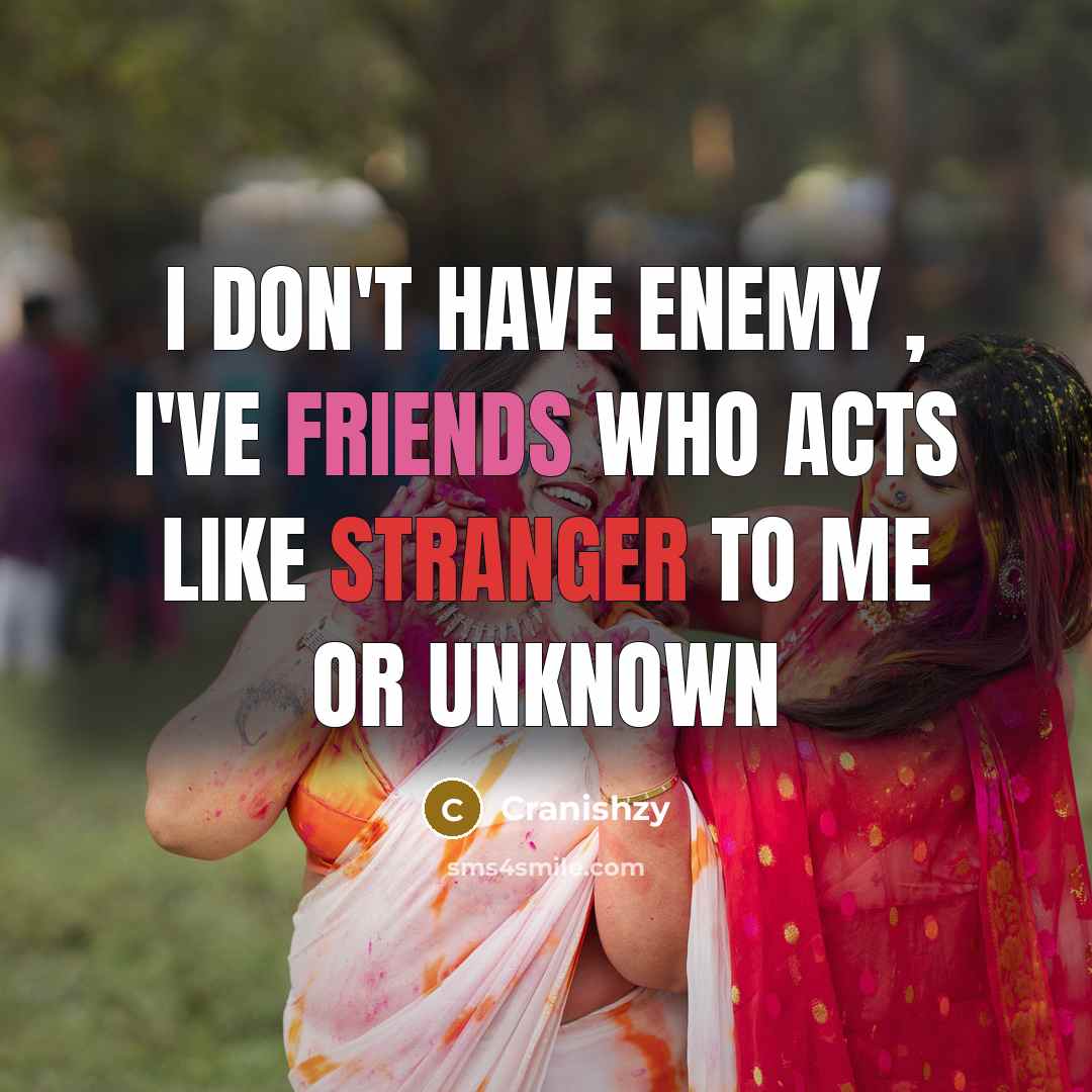 “I don't have enemy , i've friends who acts like…” quote by Cranishzy