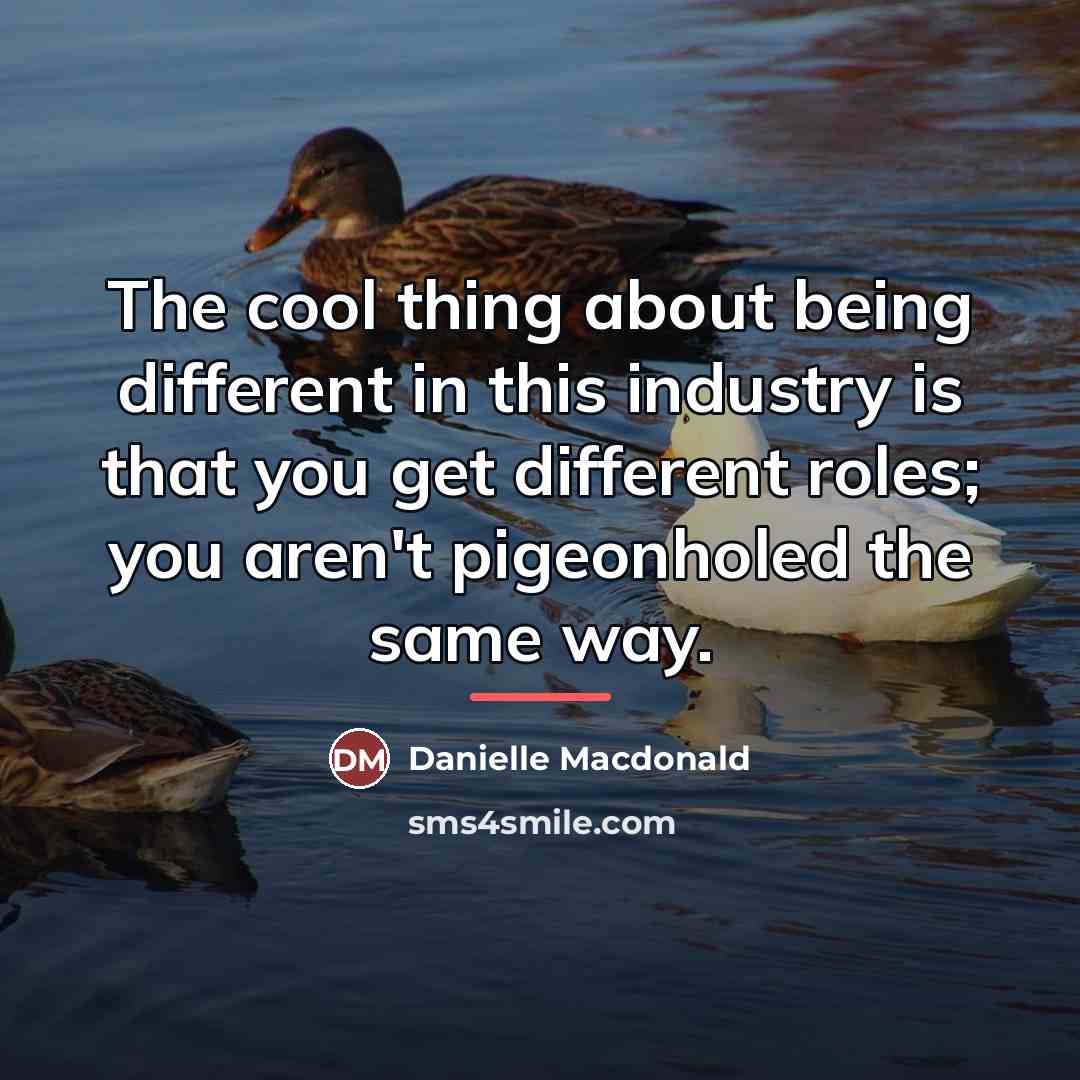“The cool thing about being different in this industry is…” quote by Danielle Macdonald