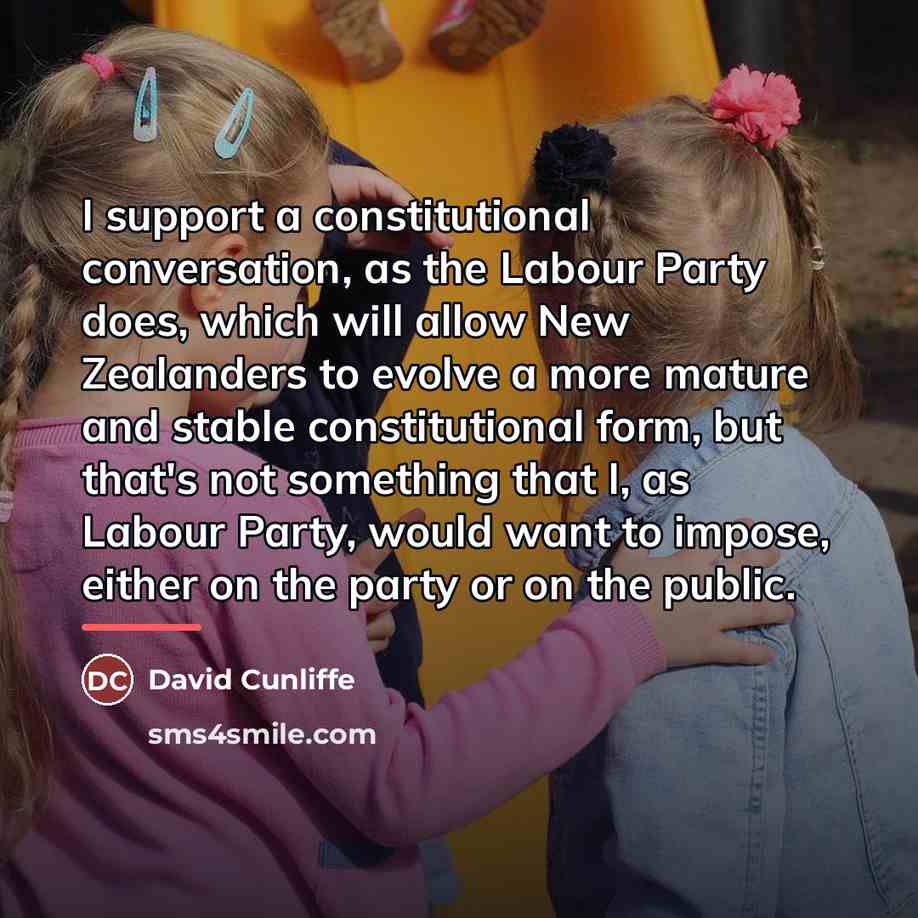 “I support a constitutional conversation, as the Labour Party does,…” quote by David Cunliffe