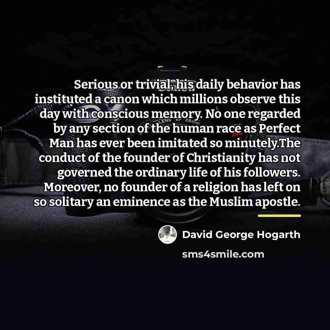 “Serious or trivial, his daily behavior has instituted a canon…” quote by David George Hogarth