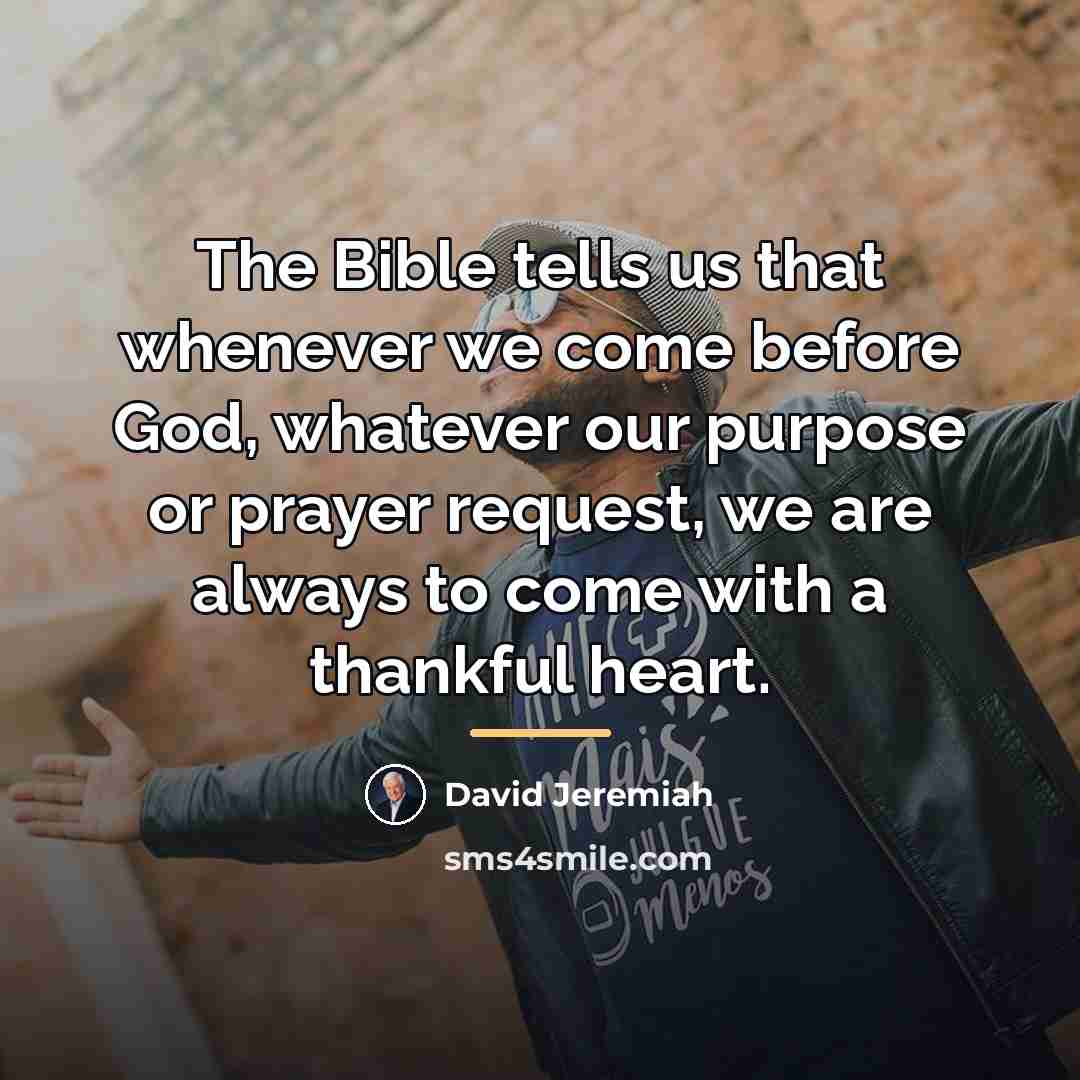 “The Bible tells us that whenever we come before God,…” quote by David Jeremiah