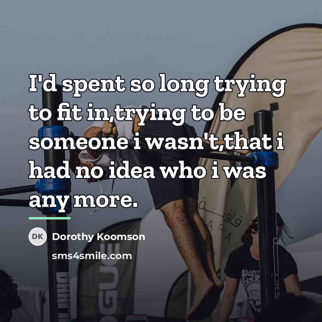 “I'd spent so long trying to fit in,trying to be…” quote by Dorothy Koomson